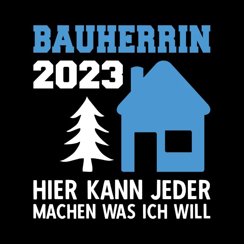 Hier Kann Jeder Machen Was Ich Will Bauleiter 2023