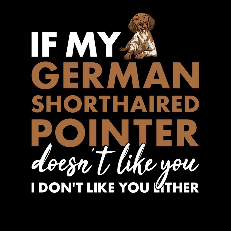 If My German Shorthaired Pointer Doesn't Like You