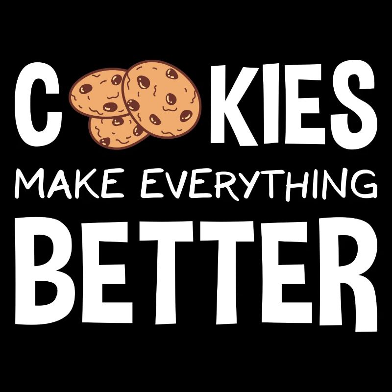 Baking Cookies Make Everything Better Cookie