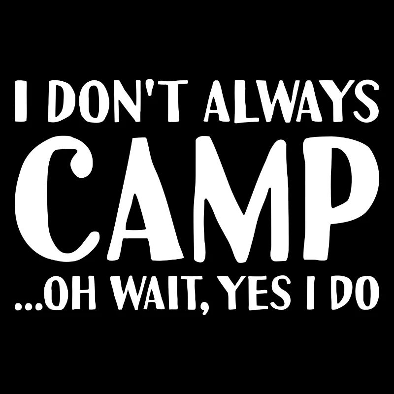 Camper I Don't Always Do Camping