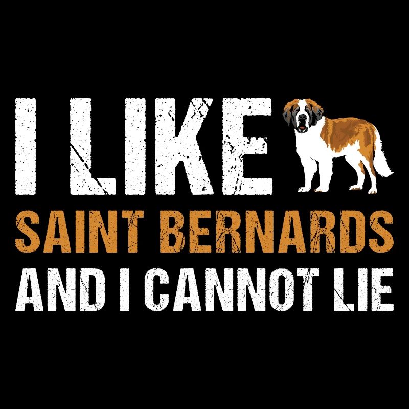 I Like Saint Bernard And I Cannot Lie