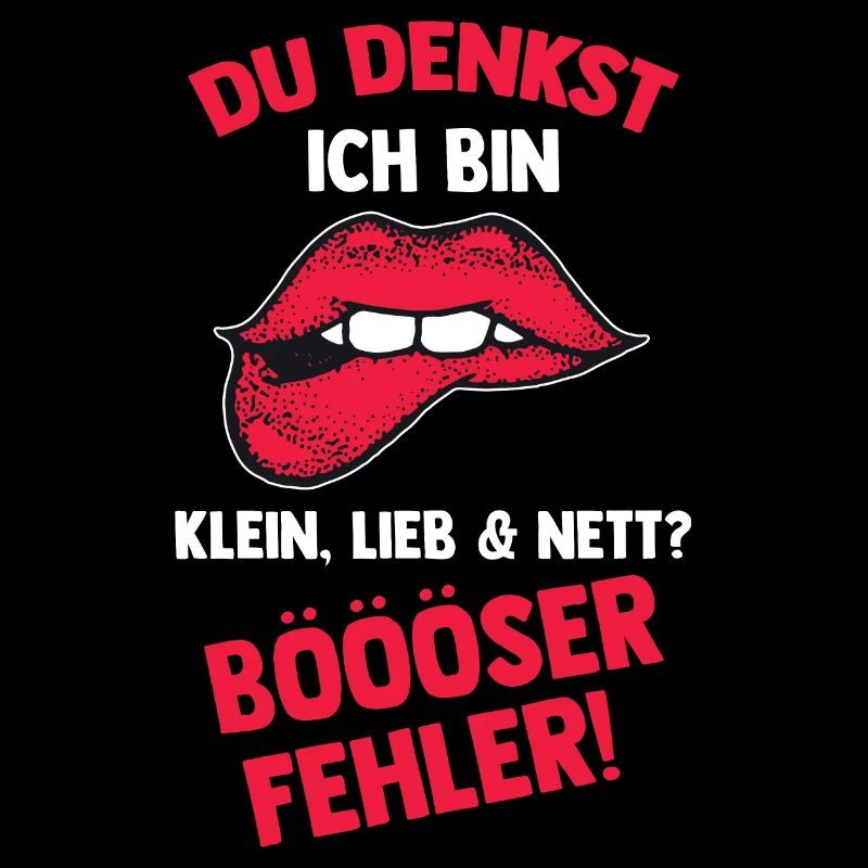 Du Denkst Ich Bin Klein Lieb Und Nett Böser Fehler