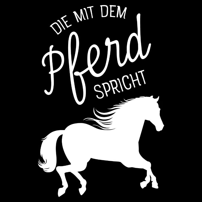 Die Mit Dem Pferd Spricht - Pferde Mädchen Spruch