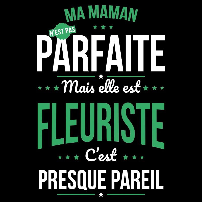 Ma maman n'est pas parfaite - Fleuriste