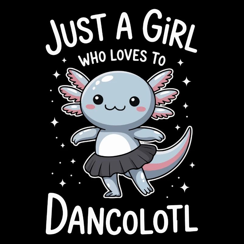 Juste une fille qui aime danser Axolotl Idée cadeau