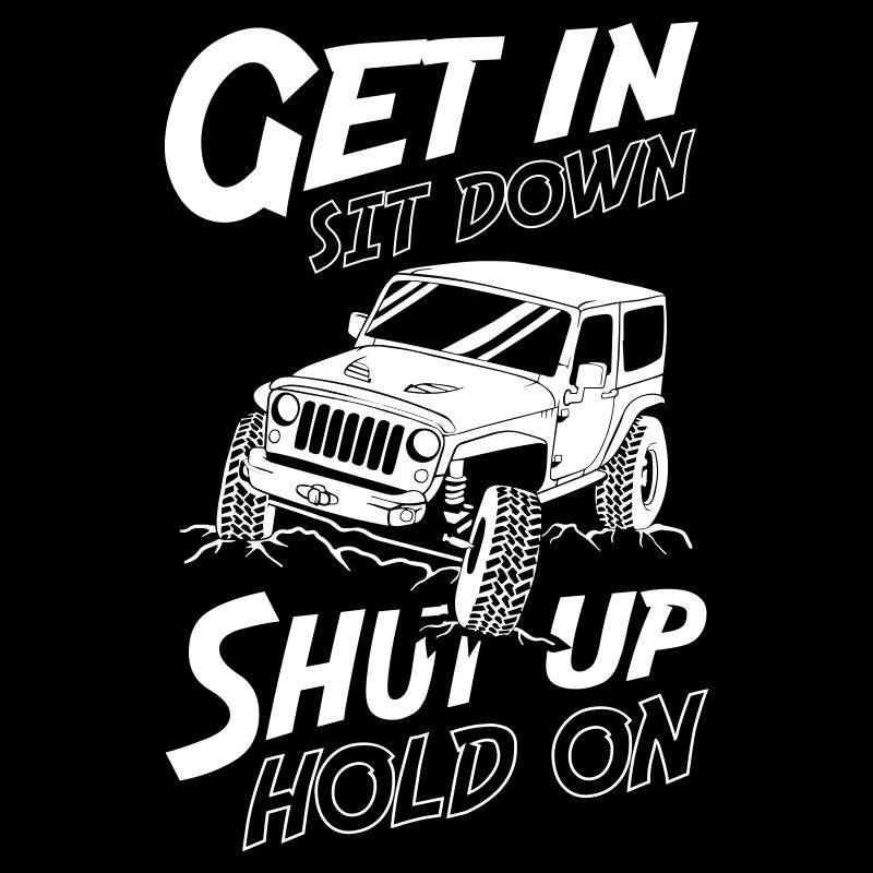 Get In Sit Down Shut Up Hold On Jeeps