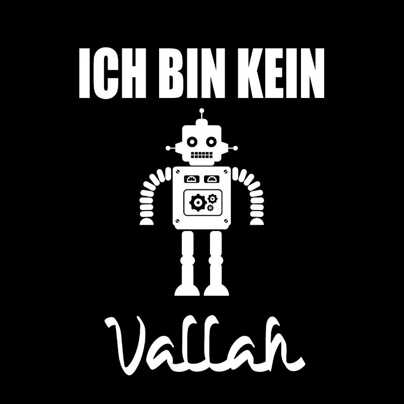 Ich bin kein Roboter, Vallah.