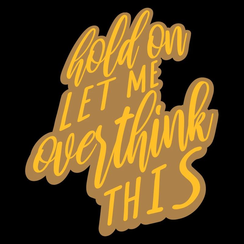 Let me overthink this