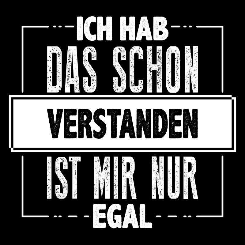 Ich hab das schon verstanden…