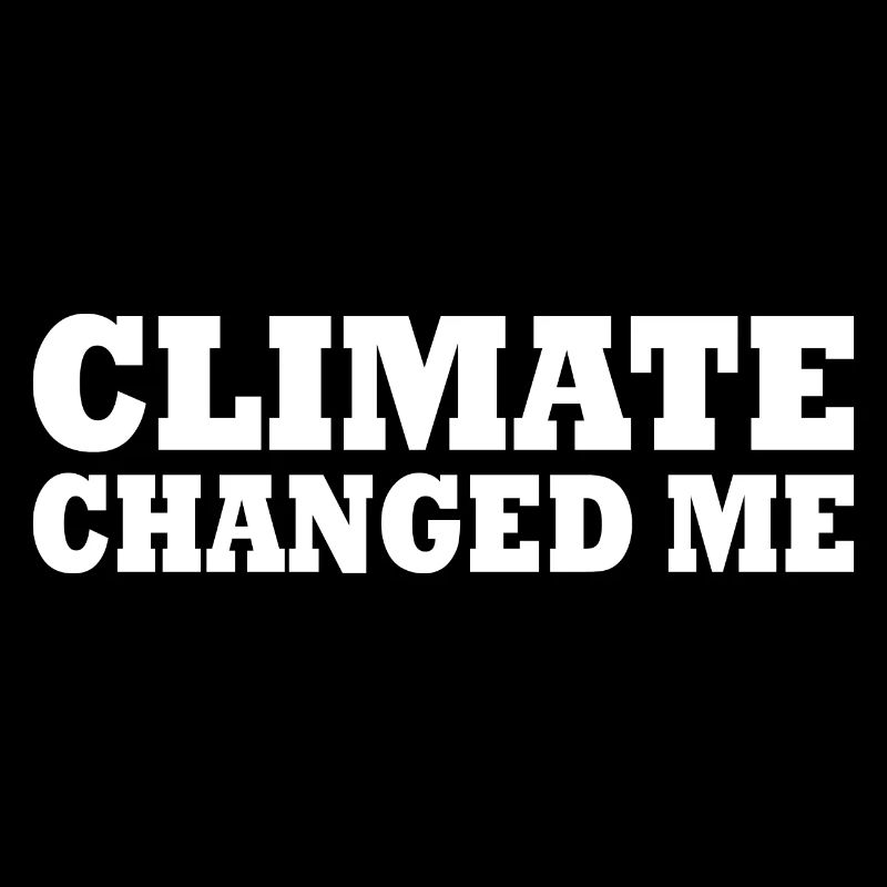 Climate changed me