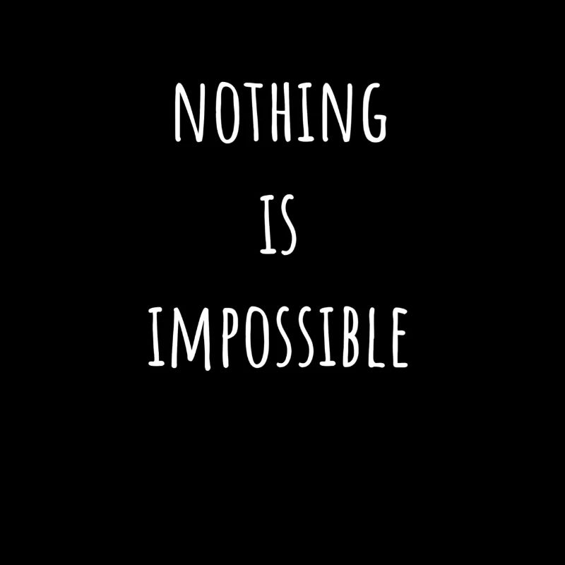 Nothing Is Impossible Impossible