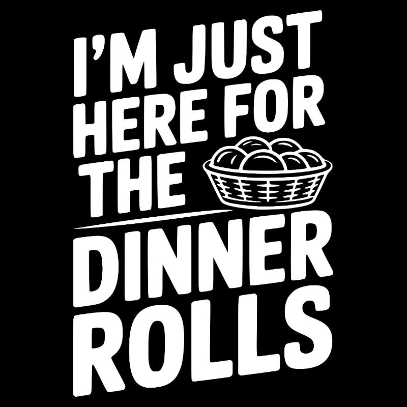 I’m Just Here for the Dinner Rolls
