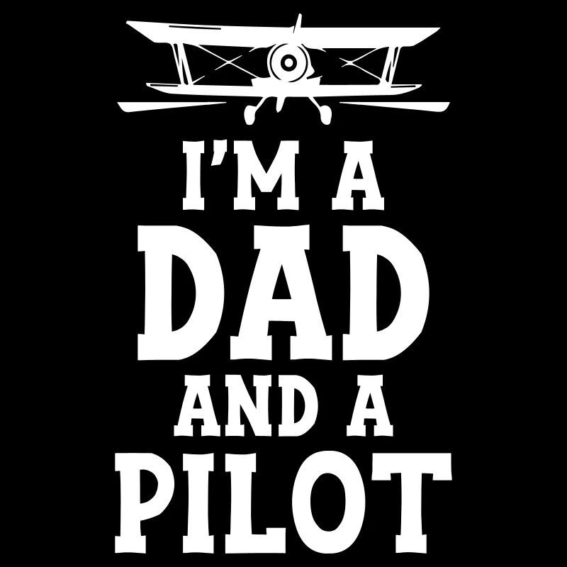 I m a Dad and a Pilot