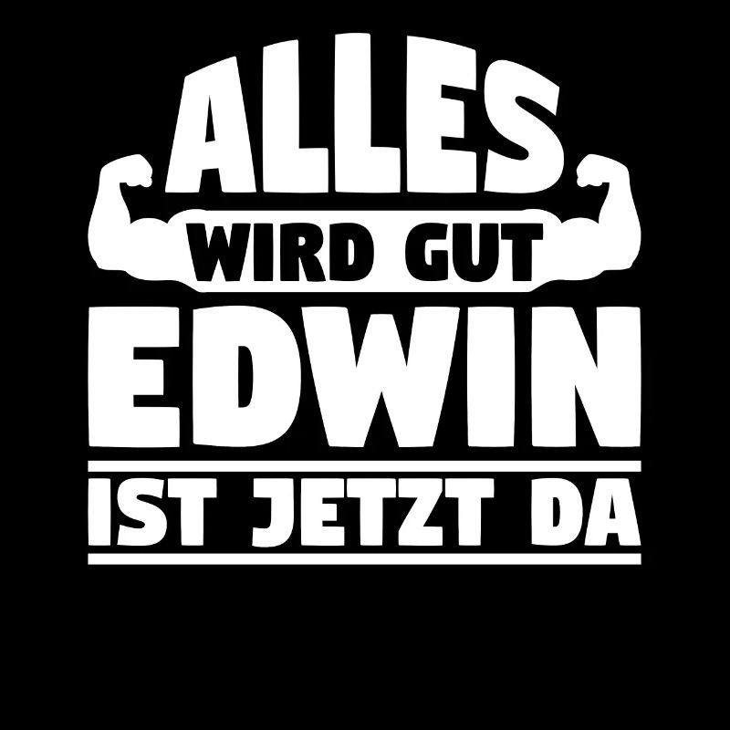 Alles wird gut Edwin ist jetzt da