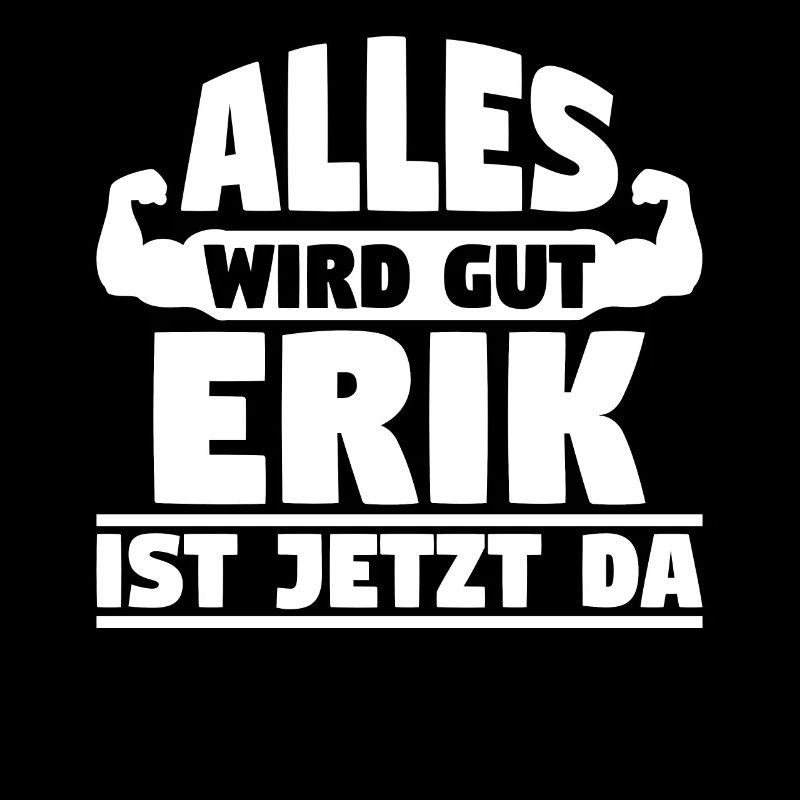 Alles wird gut Erik ist jetzt da