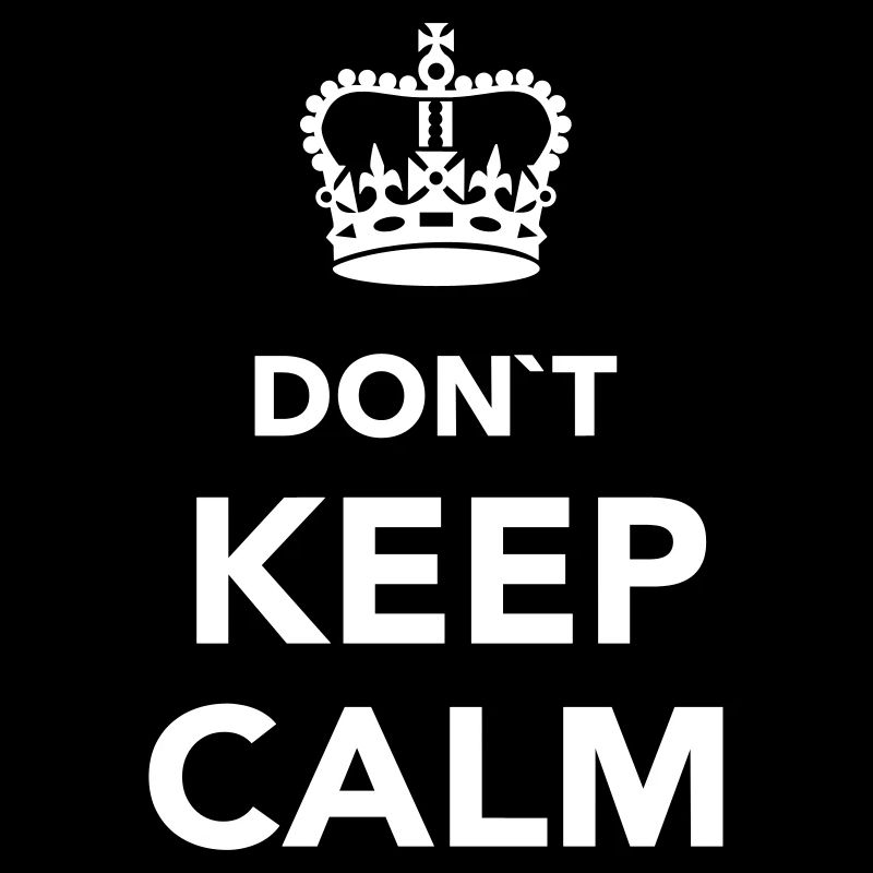 Don't Keep calm