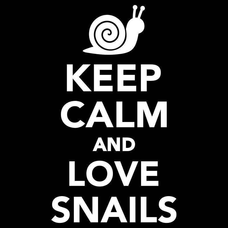 Keep calm and love Snails