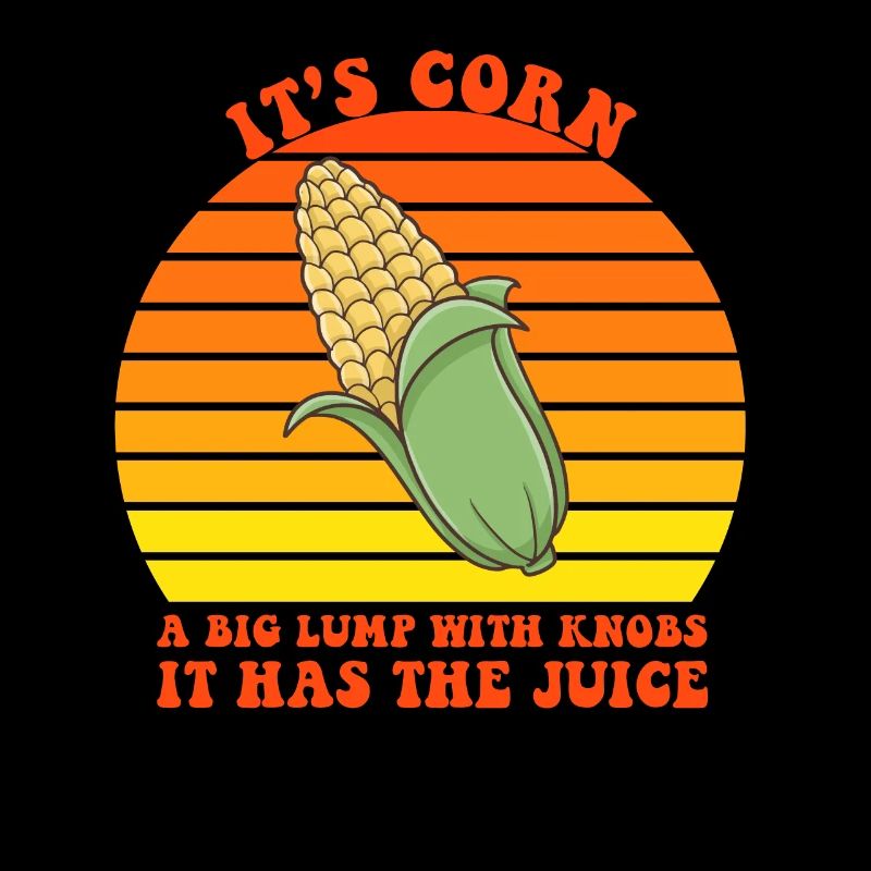 It's Corn A Big Lump With Knobs It Has The Juice