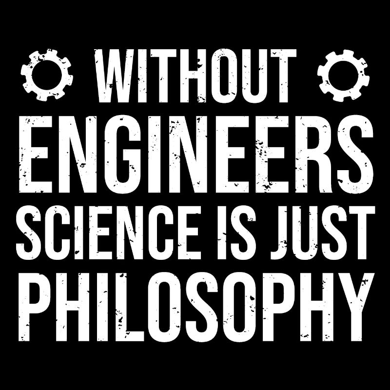 Funny Without Engineers Science Philosophy T-shirt