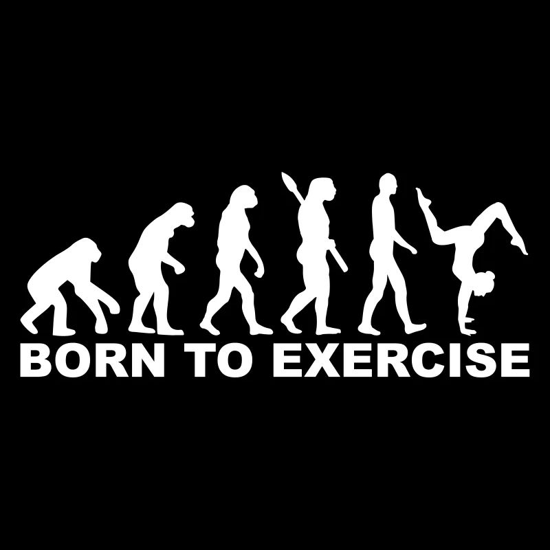 Evolution Born to exercise