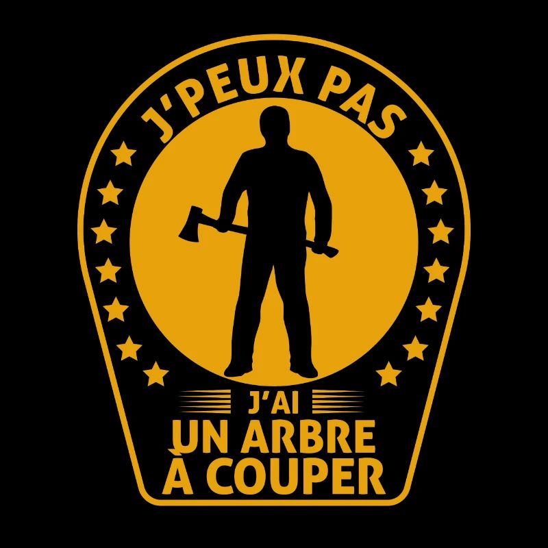 Je Peux Pas J'ai Un Arbre à Couper cadeau bûcheron