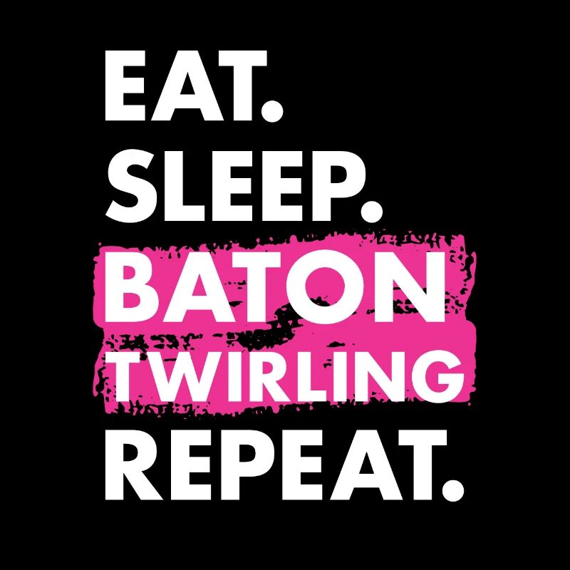 Baton Twirler Eat Sleep Baton Twirling