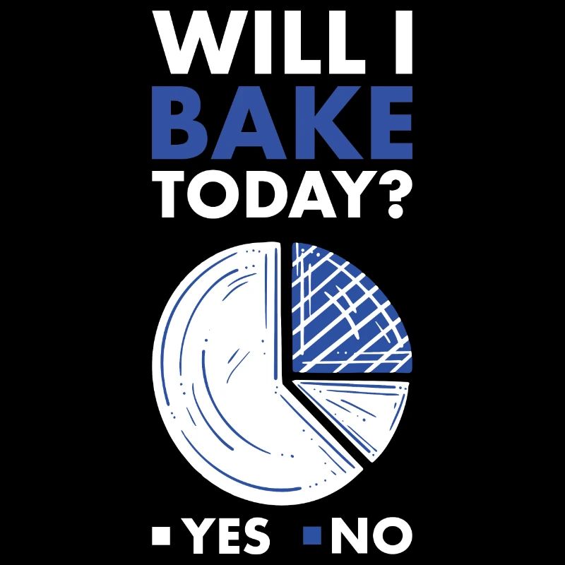 Baker Will I Do Baking Today