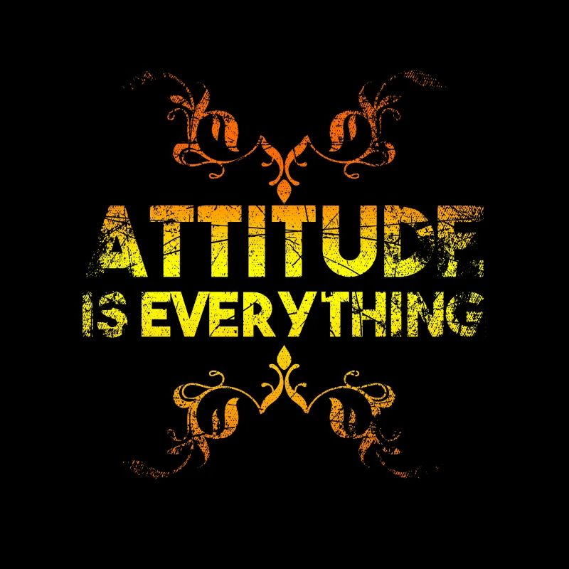 Attitude is everything