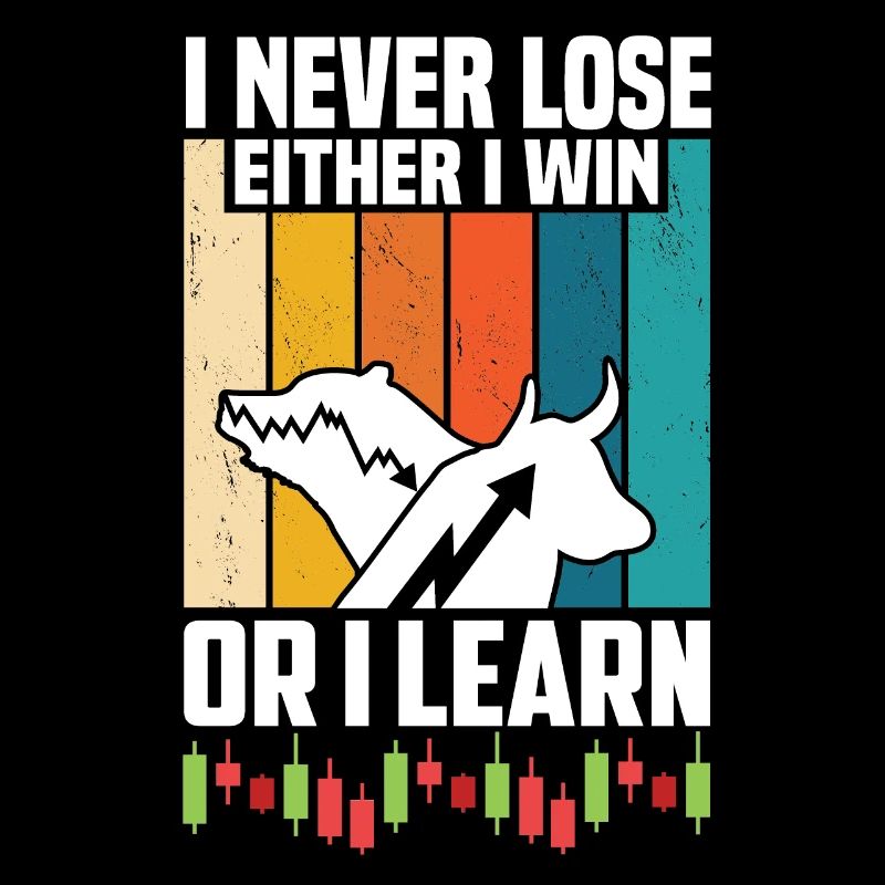 I NEVER LOSE EITHER I WIN OR I LEARN