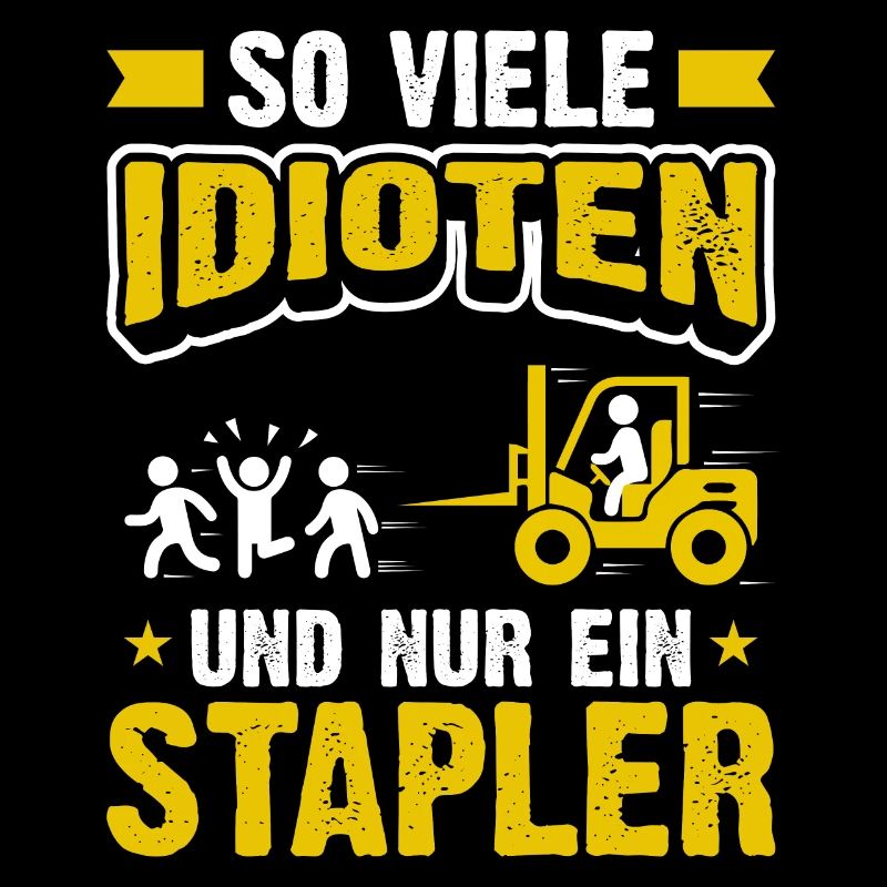 So viele Idioten und nur ein Stapler