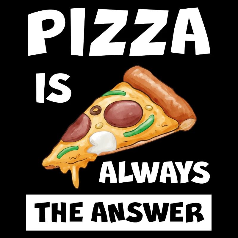 Pizza Is Always The Answer Lustiger Pizza Spruch