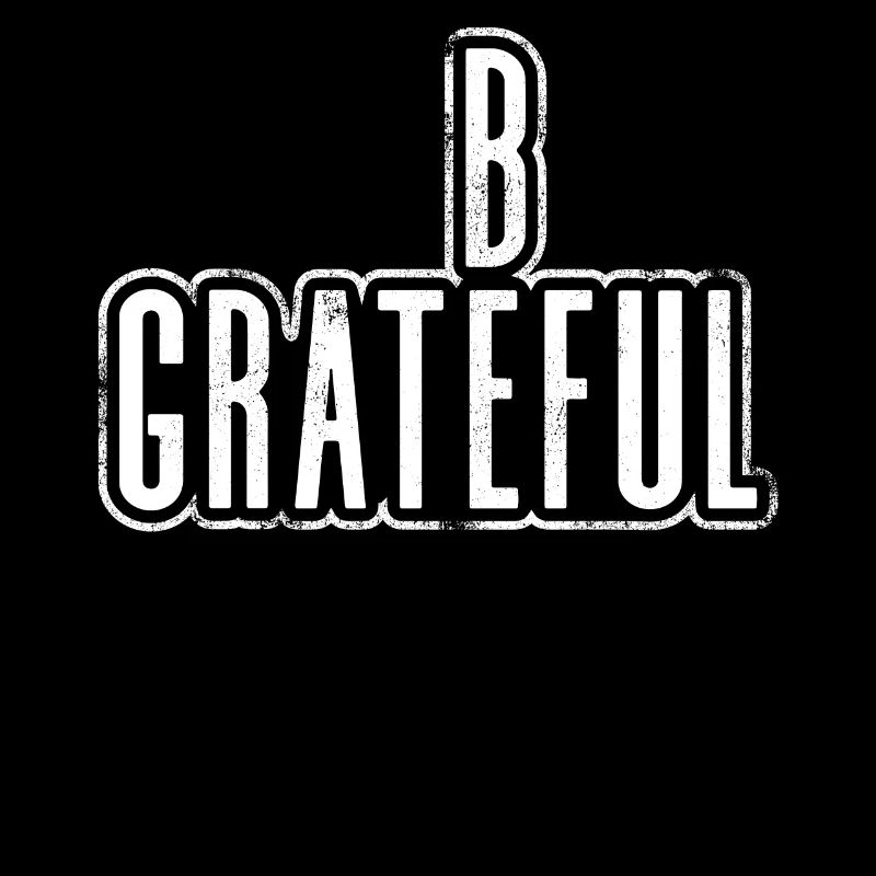 Be grateful