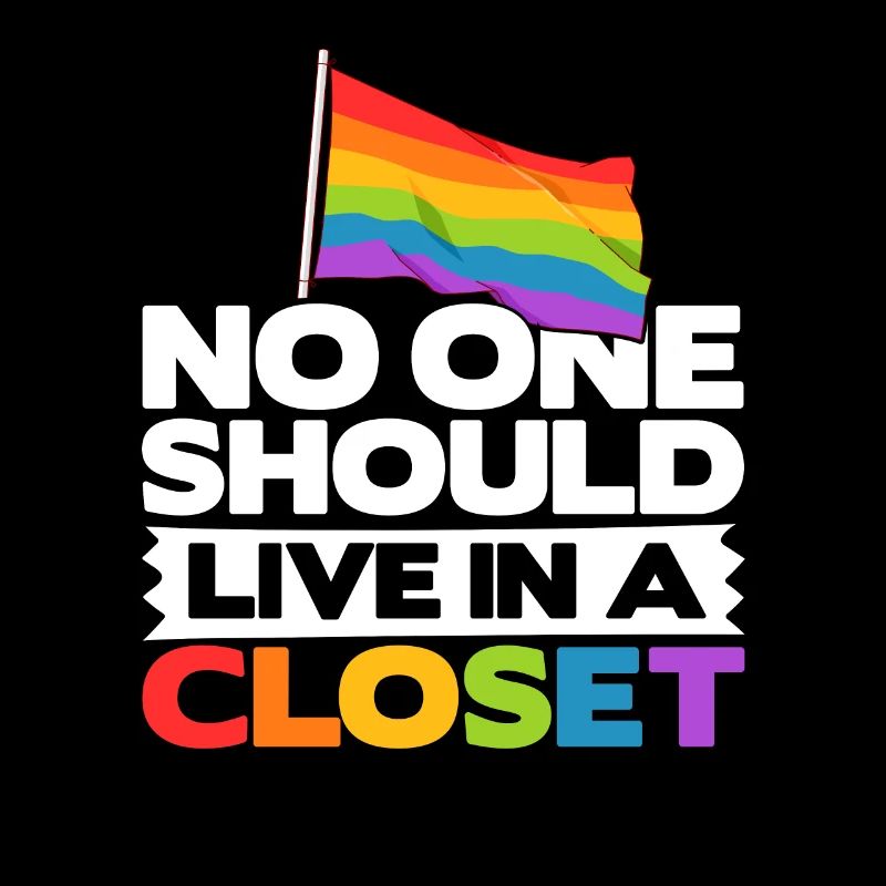 No One Should Live IN A Closet Rainbow Pride Lgbtq