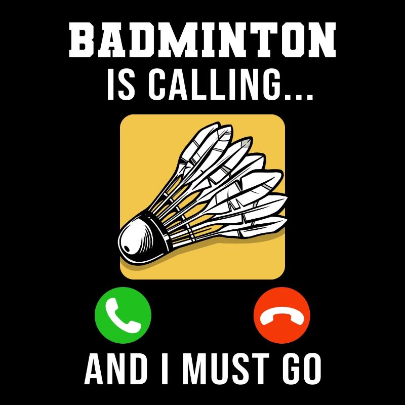 Badminton Is Calling And I Must Go
