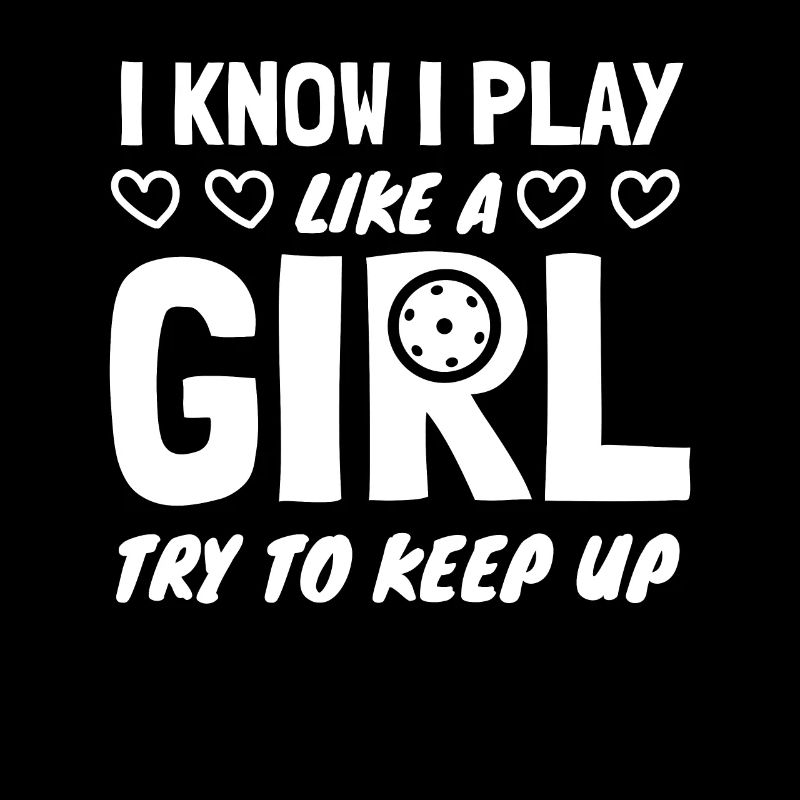 I Know I Play Like A Girl Try To Keep Up