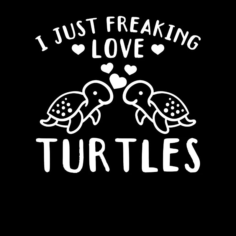Cute Turtle Lovers - I Just Freaking Love