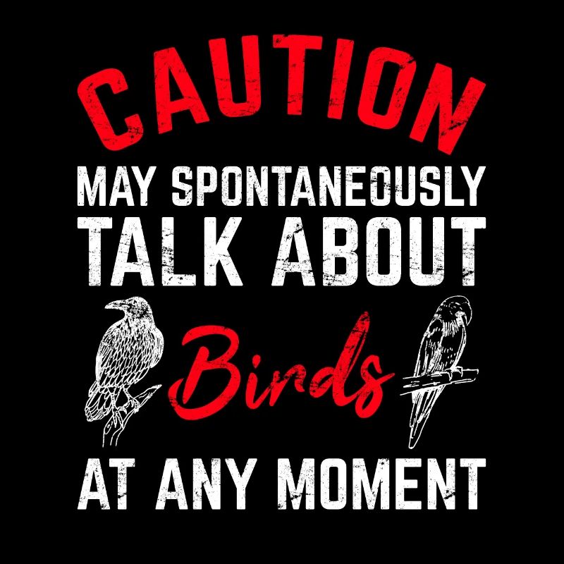 Caution May Talk About Birds Funny Bird Lover Bird
