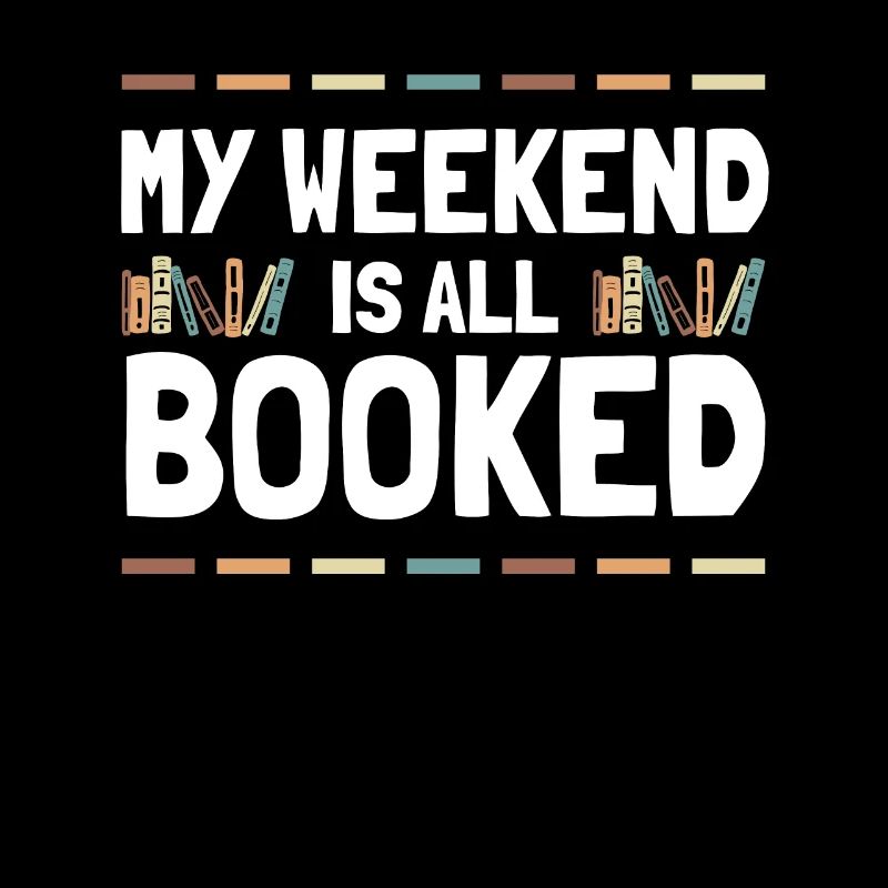 My Weekend Is All Booked Bookworm