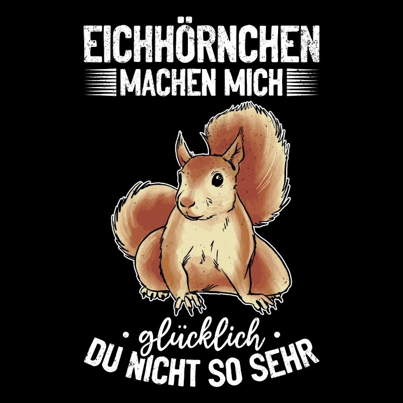 Eichhörnchen machen mich glücklich - Eichhörnchen