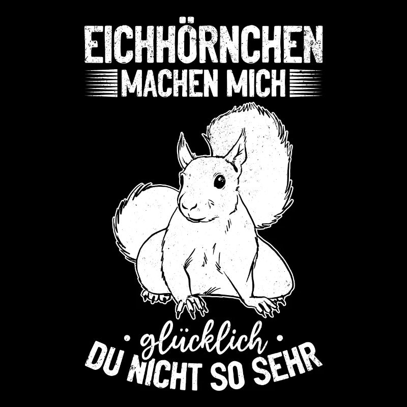 Eichhörnchen machen mich glücklich - Eichhörnchen