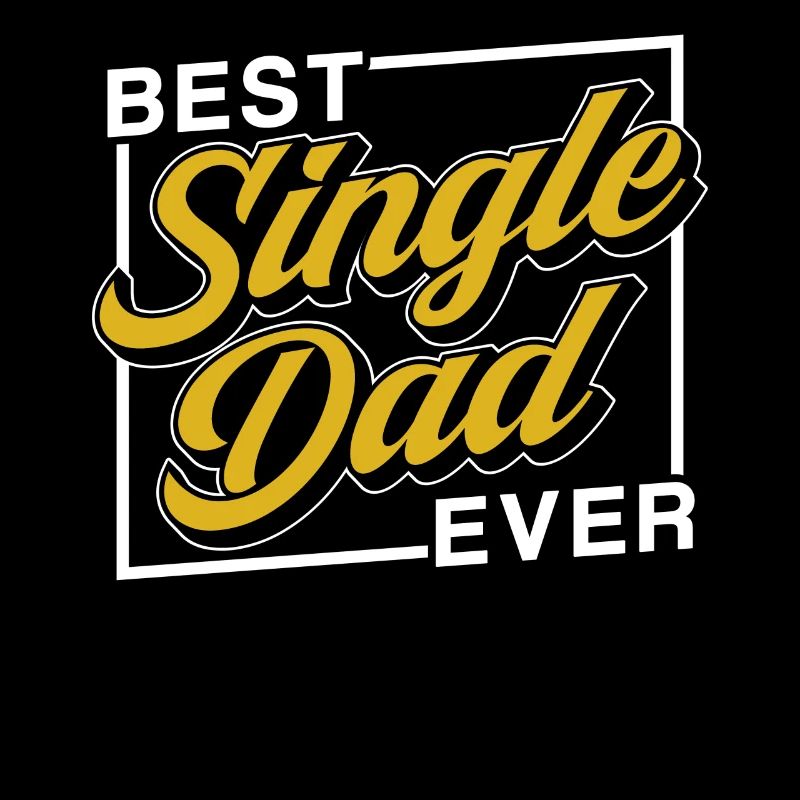 Best Single Father Ever Dad