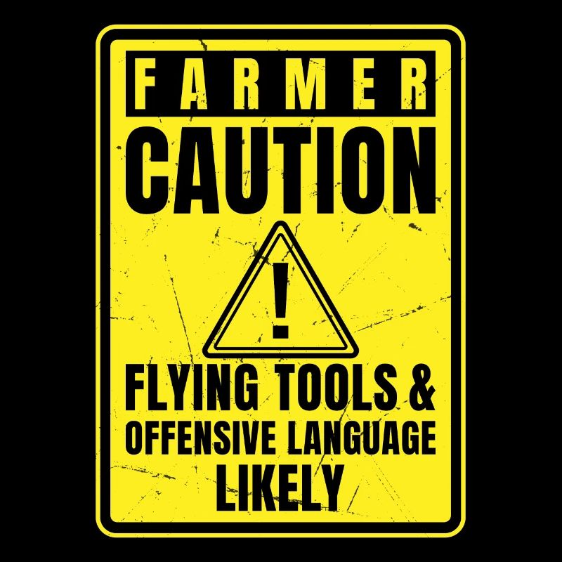 Caution Farmer Flying Tools And Offensive Language