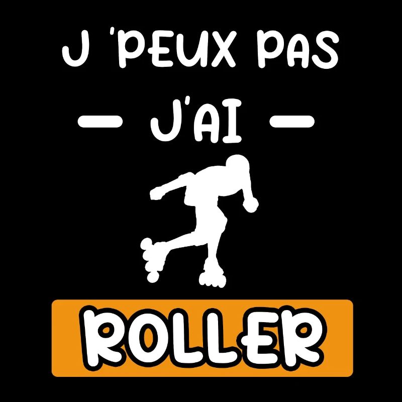 je peux pas j'ai roller cadeau roller