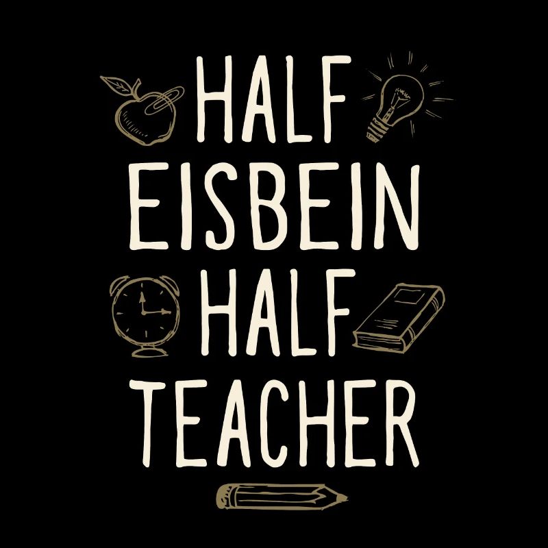 Half Eisbein Half Teacher Funny Professor Humor