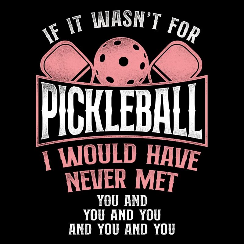 Pickleball If It Wasn't For