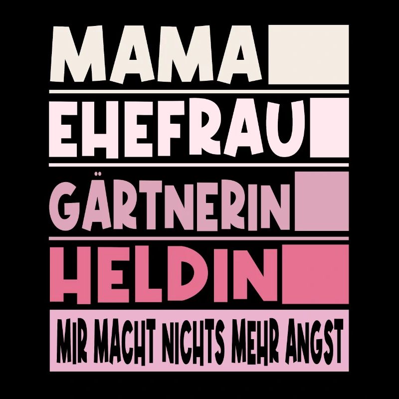 Gärtnerin Mama Ehefrau Heldin