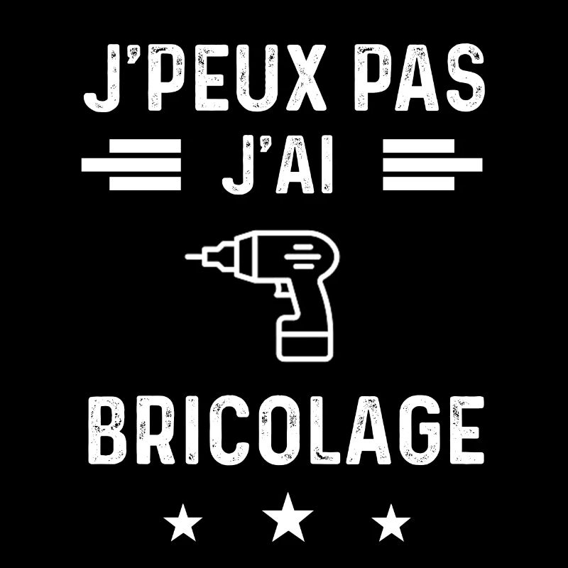 bricoleur je peux pas j'ai bricolage perceuse