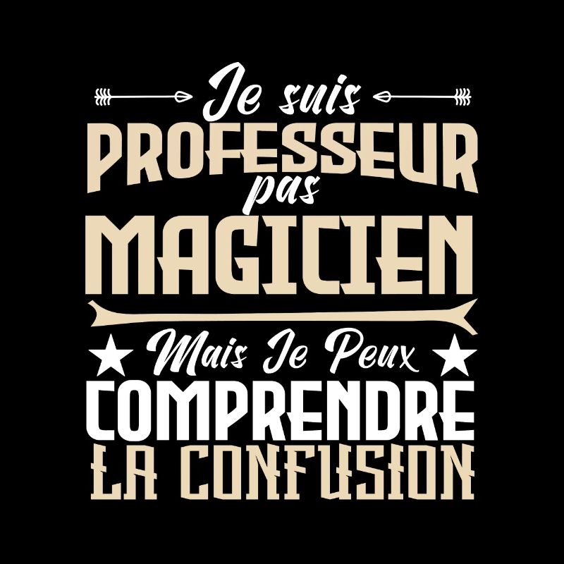 Je suis professeur pas magicien.