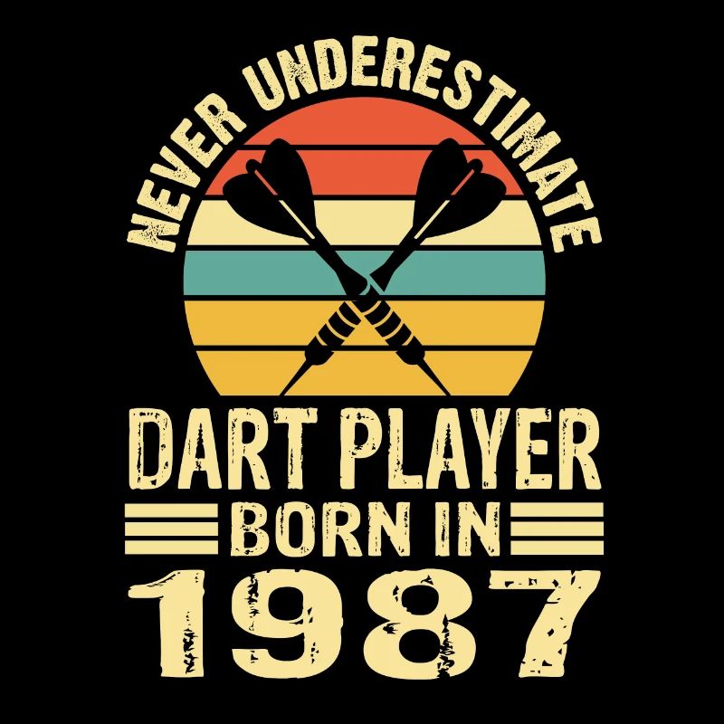Never Underestimate Dart Player Born In 1987