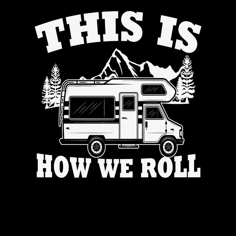 This Is How We Roll Camping Quotes